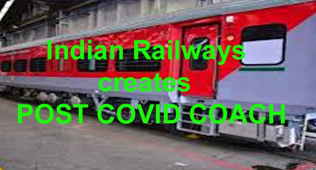ନିରାପଦ ଯାତ୍ରା ନିମନ୍ତେ ରେଳବାଇର ପୋଷ୍ଟ କୋଭିଡ କୋଚ୍‌